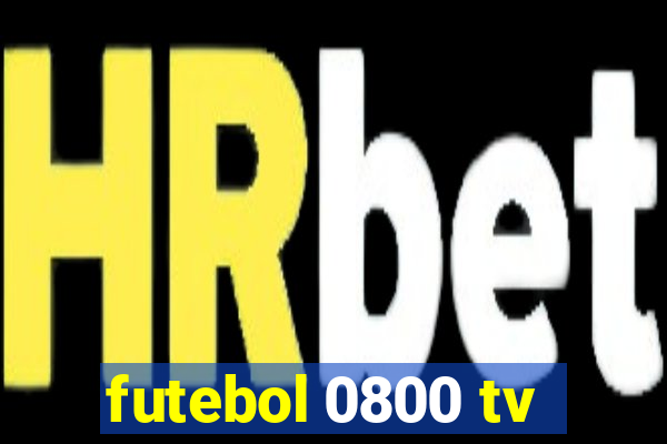 futebol 0800 tv